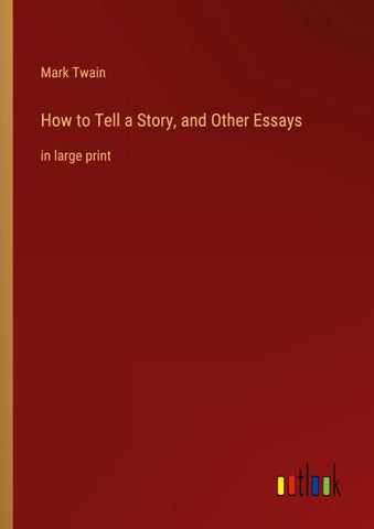 How to Tell a Story, and Other Essays