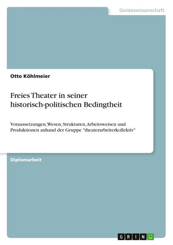 Freies Theater in seiner historisch-politischen Bedingtheit
