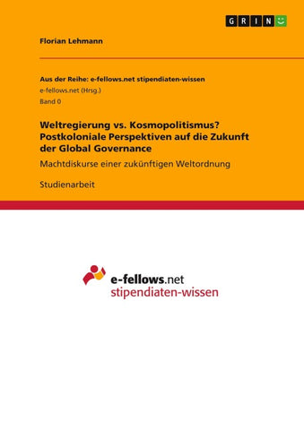 Weltregierung vs. Kosmopolitismus? Postkoloniale Perspektiven auf die Zukunft der Global Governance