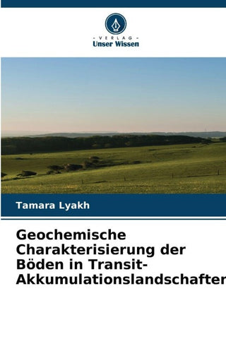 Geochemische Charakterisierung der Böden in Transit-Akkumulationslandschaften