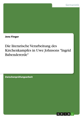 Die literarische Verarbeitung des Kirchenkampfes in Uwe Johnsons "Ingrid Babendererde"
