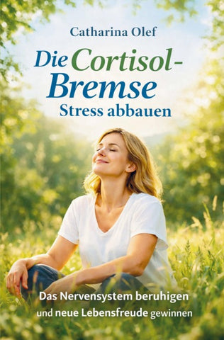 Die Cortisol-Bremse - Stress abbauen