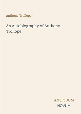 An Autobiography of Anthony Trollope