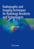 Radiographic and Imaging Techniques for Radiology Residents and Technologists