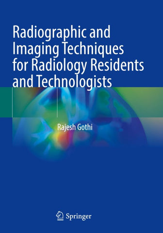 Radiographic and Imaging Techniques for Radiology Residents and Technologists