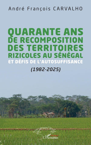 Quarante ans de recomposition des territoires rizicoles au Sénégal et défis de l'autosuffisance (1982-2025)