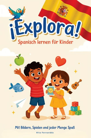 ¡Explora! - Spanisch lernen für Kinder Mit Bildern, Spielen und jeder Menge Spaß
