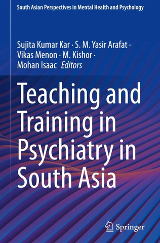 Teaching and Training in Psychiatry in South Asia