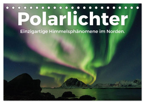 Polarlichter - Einzigartige Himmelsphänomene im Norden (Tischkalender 2027 DIN A5 quer), CALVENDO Monatskalender