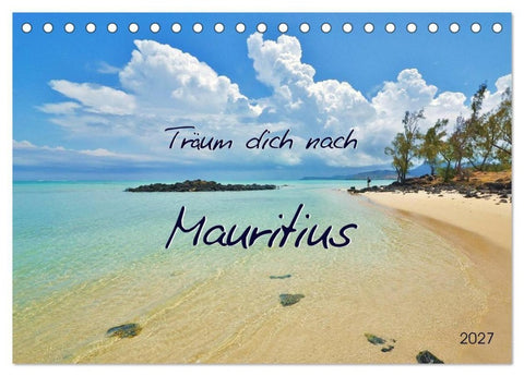 Träum dich nach Mauritius (Tischkalender 2027 DIN A5 quer), CALVENDO Monatskalender