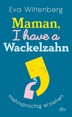 Maman, I have a Wackelzahn