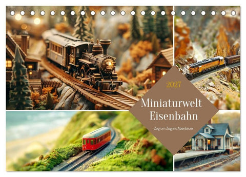 Miniaturwelt Eisenbahn - Zug um Zug ins Abenteuer (Tischkalender 2027 DIN A5 quer), CALVENDO Monatskalender