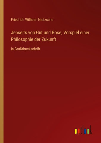 Jenseits von Gut und Böse; Vorspiel einer Philosophie der Zukunft
