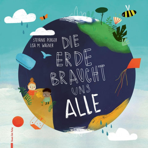 Die Erde braucht uns alle