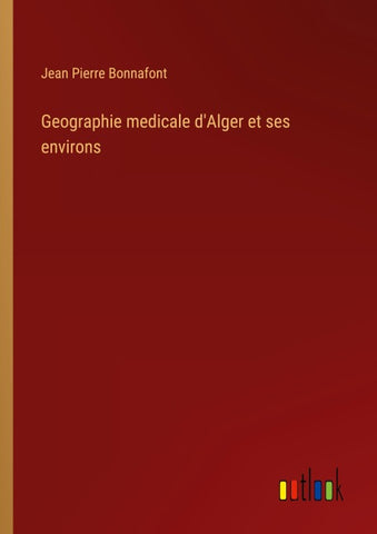 Geographie medicale d'Alger et ses environs