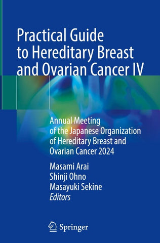 Practical Guide to Hereditary Breast and Ovarian Cancer IV
