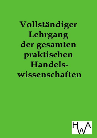 Vollständiger Lehrgang der gesamten praktischen Handelswissenschaften