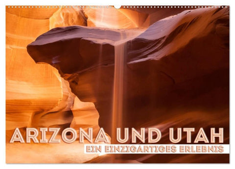 ARIZONA UND UTAH Ein einzigartiges Erlebnis (Wandkalender 2027 DIN A2 quer), CALVENDO Monatskalender