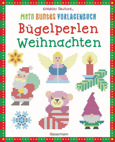 Mein buntes Vorlagenbuch: Bügelperlen Weihnachten. Über 140 Motive