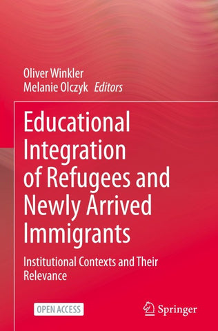 Educational Integration of Refugees and Newly Arrived Immigrants