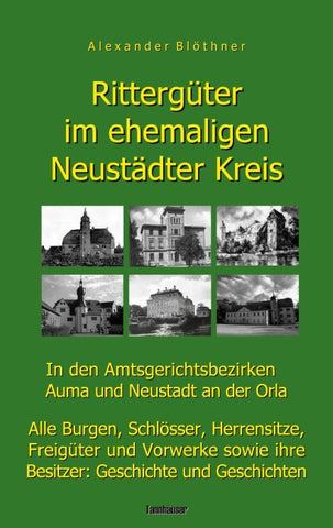 Rittergüter im ehemaligen Neustädter Kreis in den Amtsgerichtsbezirken Auma und Neustadt an der Orla
