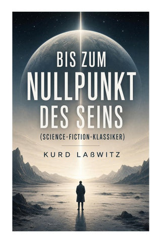 Bis zum Nullpunkt des Seins (Science-Fiction-Klassiker)