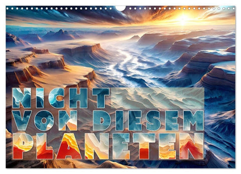 Nicht von diesem Planeten (Wandkalender 2027 DIN A3 quer), CALVENDO Monatskalender