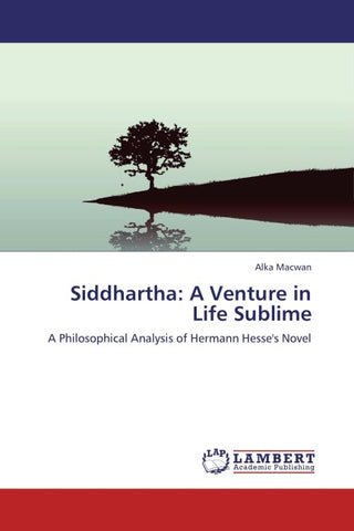 Siddhartha: A Venture in Life Sublime