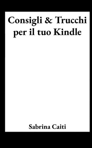 Consigli e Trucchi per il tuo Kindle