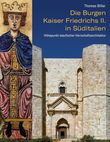Die Burgen Kaiser Friedrichs II. in Süditalien