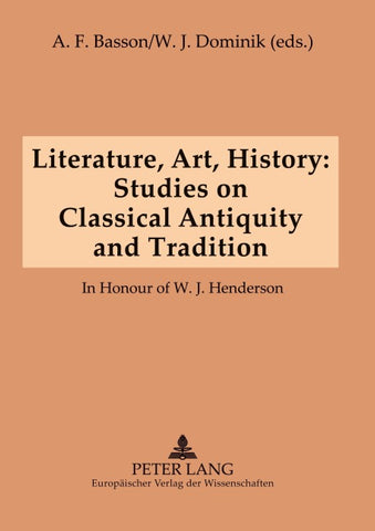 Literature, Art, History: Studies on Classical Antiquity and Tradition