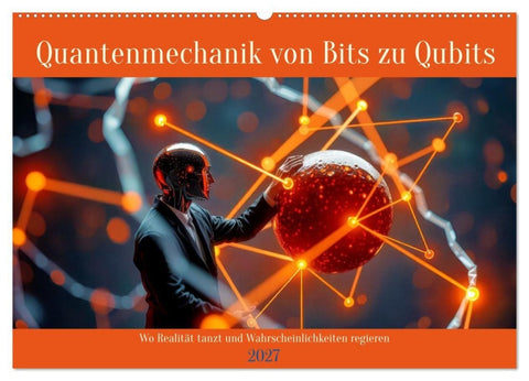 Quantenmechanik von Bits zu Qubits (Wandkalender 2027 DIN A2 quer), CALVENDO Monatskalender