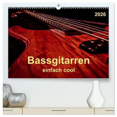 Bassgitarren - einfach cool (hochwertiger Premium Wandkalender 2026 DIN A2 quer), Kunstdruck in Hochglanz