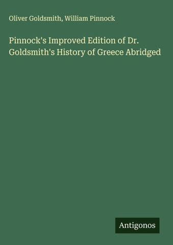 Pinnock's Improved Edition of Dr. Goldsmith's History of Greece Abridged