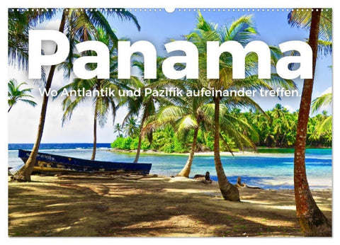 Panama - Wo Atlantik und Pazifik aufeinander treffen. (Wandkalender 2027 DIN A2 quer), CALVENDO Monatskalender