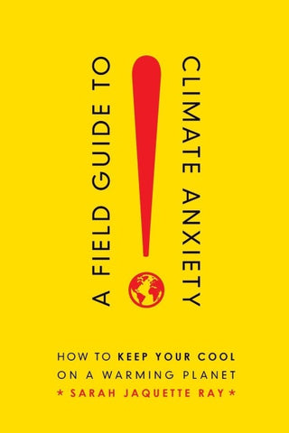 Field Guide to Climate Anxiety