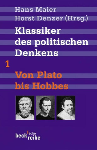 Beck'sche Reihe / Klassiker des politischen Denkens Band I: Von Plato bis Thomas Hobbes