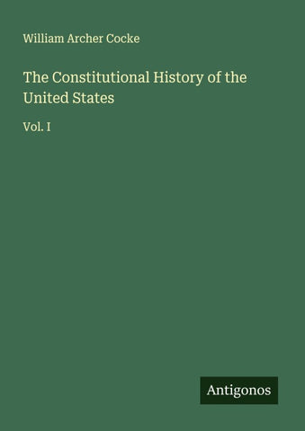 The Constitutional History of the United States