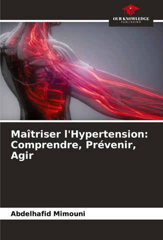 Maîtriser l'Hypertension: Comprendre, Prévenir, Agir