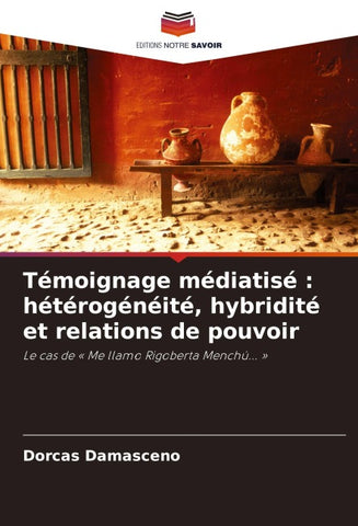 Témoignage médiatisé : hétérogénéité, hybridité et relations de pouvoir
