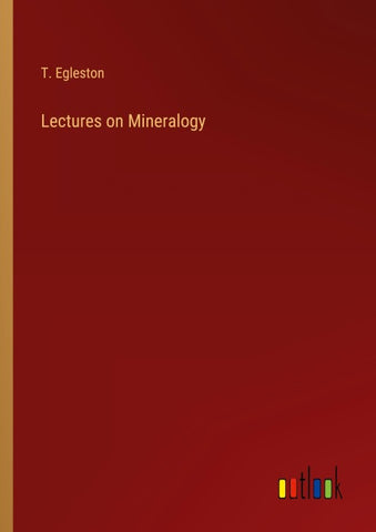Lectures on Mineralogy