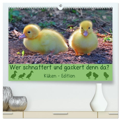 Wer schnattert und gackert denn da? - Küken-Edition (hochwertiger Premium Wandkalender 2027 DIN A2 quer), Kunstdruck in Hochglanz