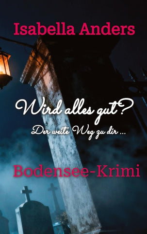 Wird alles gut? Der weite Weg zu dir.