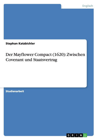 Der Mayflower Compact (1620): Zwischen Covenant und Staatsvertrag