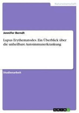 Lupus Erythematodes. Ein Überblick über die unheilbare Autoimmunerkrankung