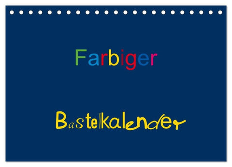 Farbiger Bastelkalender (Tischkalender 2027 DIN A5 quer), CALVENDO Monatskalender