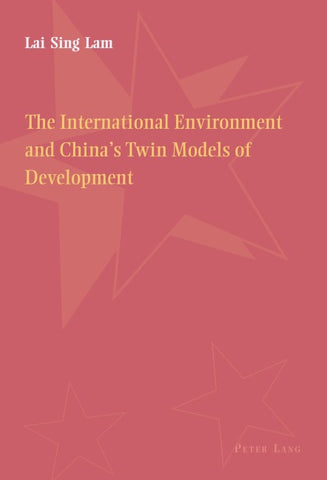 The International Environment and China’s Twin Models of Development