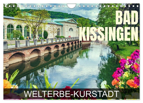 Bad Kissingen - Welterbe-Kurstadt (Wandkalender 2027 DIN A4 quer), CALVENDO Monatskalender