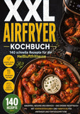 XXL Airfryer Kochbuch: 140 schnelle Rezepte für die Heißluftfritteuse