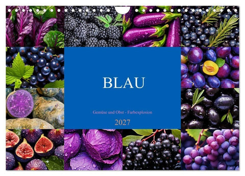BLAU - Gemüse und Obst - Farbexplosion (Wandkalender 2027 DIN A4 quer), CALVENDO Monatskalender